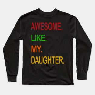 awesome like my daughtern  father day Long Sleeve T-Shirt